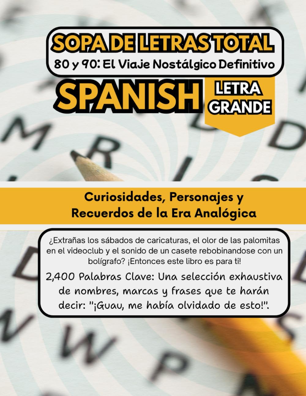Sopa de Letras Total 80 y 90: El Viaje Nostálgico Definitivo: 2400 Palabras sobre Curiosidades, Personajes y Recuerdos de la Era Analógica, Libro de ... con Letra Grande para Adultos y Jóvenes