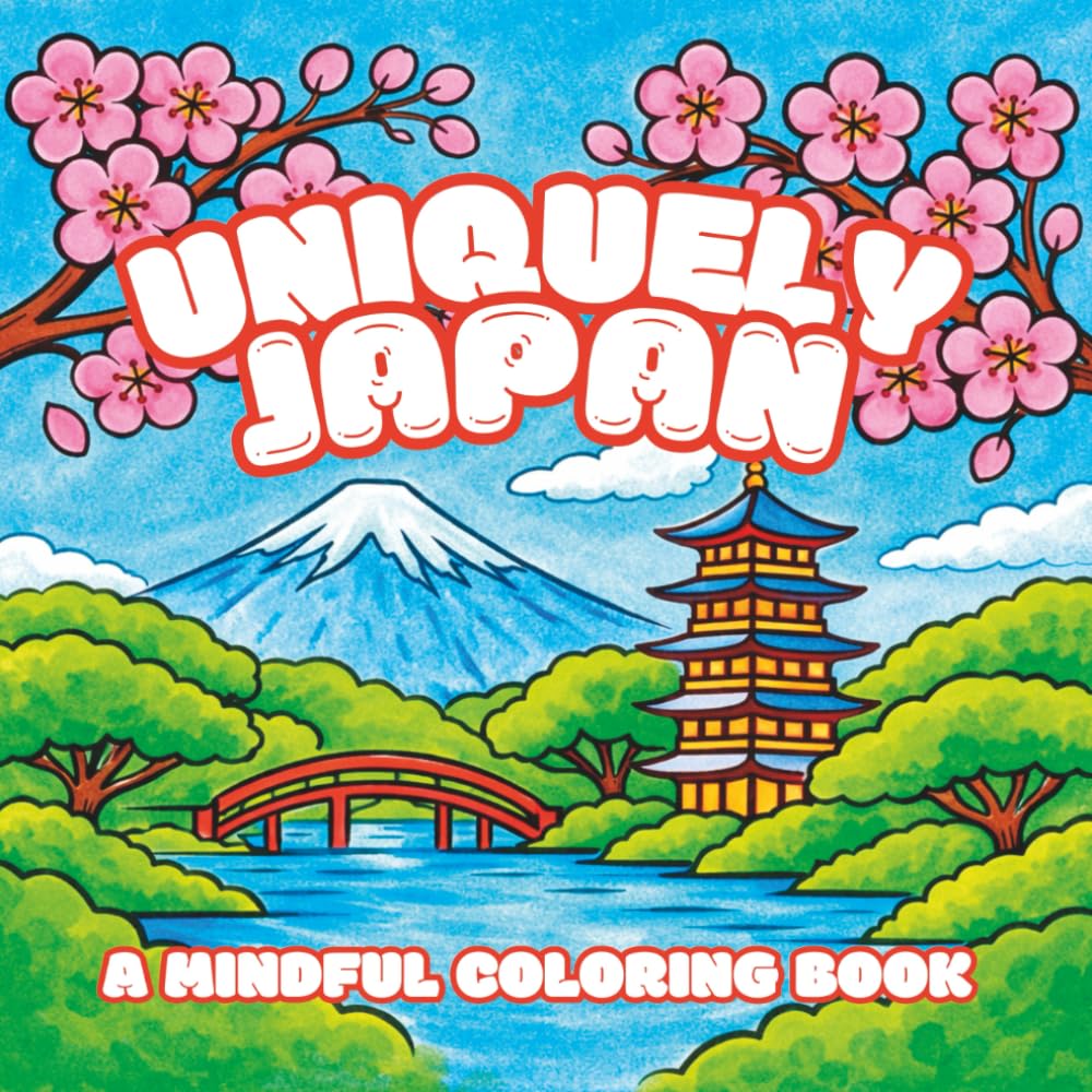 Uniquely Japan: A Mindful Coloring Book with 30 Kawaii Illustrations Inspired by All Things Japanese | Bold Patterns to Relax and Unwind | 8.5 x 8.5 ... and Easy Country-Inspired Coloring Adventure)