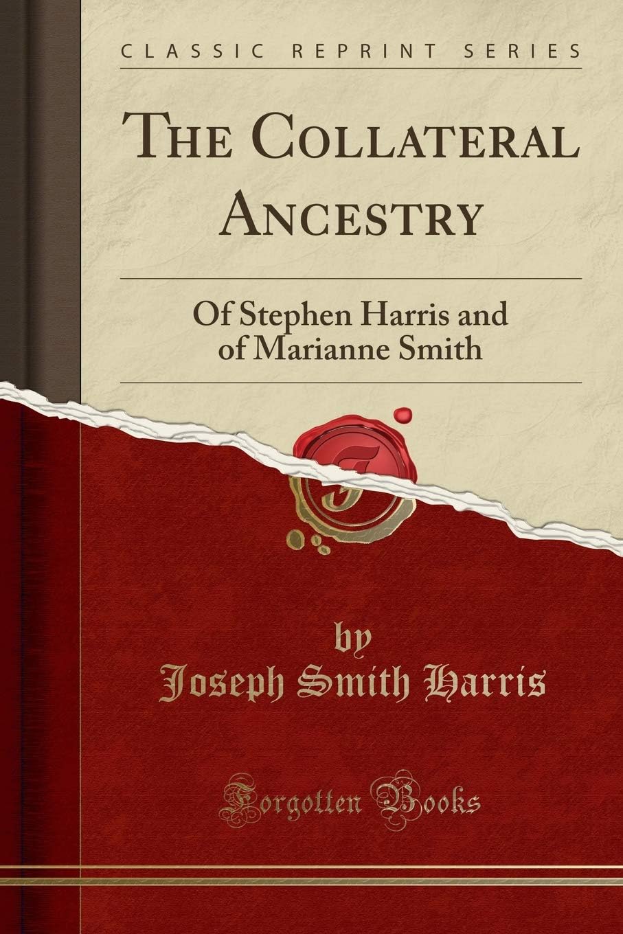 The Collateral Ancestry: Of Stephen Harris and of Marianne Smith (Classic Reprint)