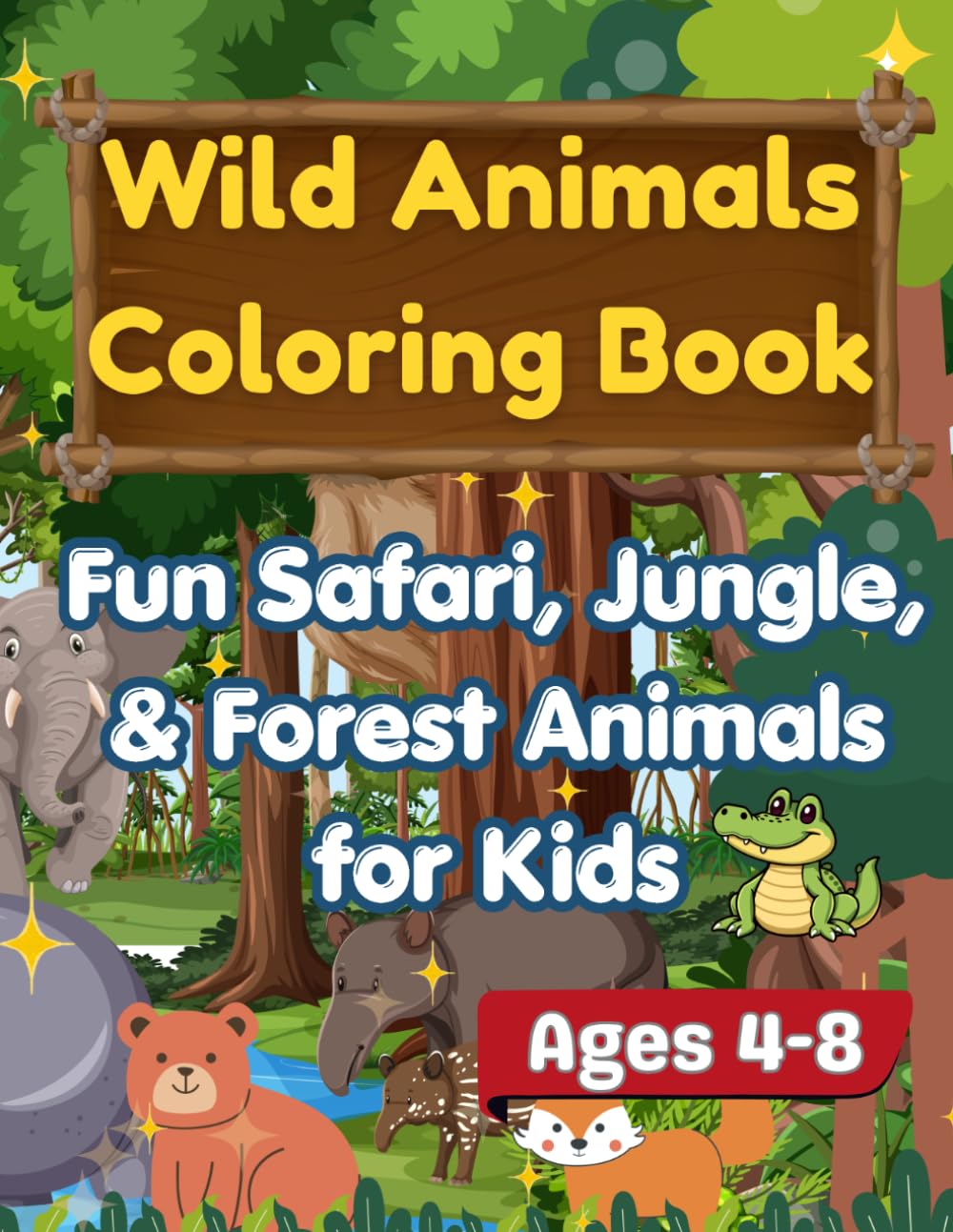 Wild Animals Coloring Book: Fun Safari, Jungle, & Forest Animals for Kids Ages 4-8