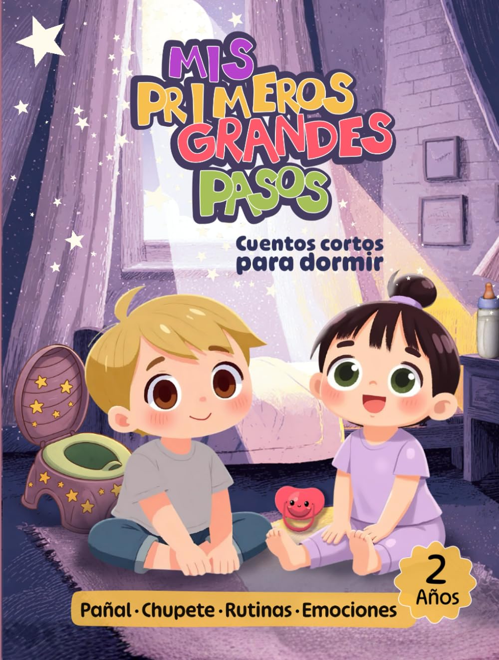 Cuentos cortos para dormir para niños de 2 años. Mis primeros grandes pasos: Dejar el pañal, lavarse los dientes, compartir y más. 10 historias para acompañar su desarrollo, rutinas y emociones.