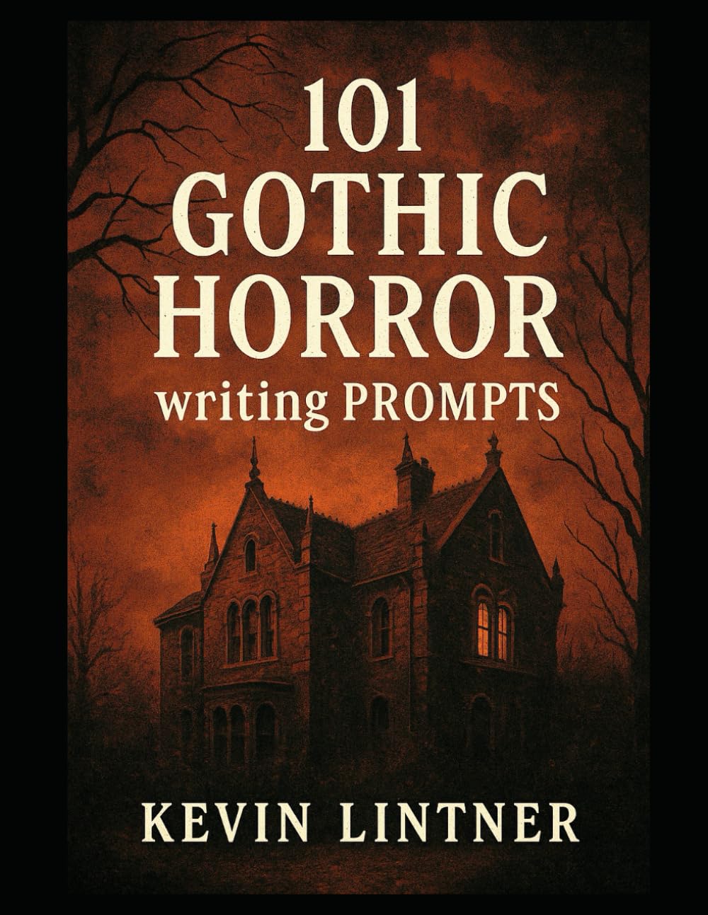 101 Gothic Horror Writing Prompts (101 Horror Writing Prompts Series)