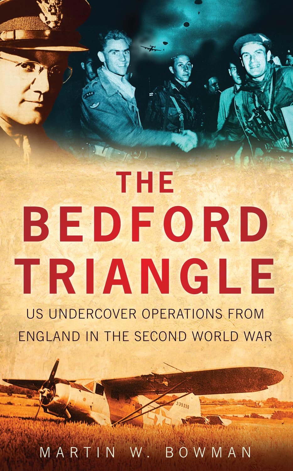 The Bedford Triangle: US Undercover Operations from... - Bowman, Martin W.