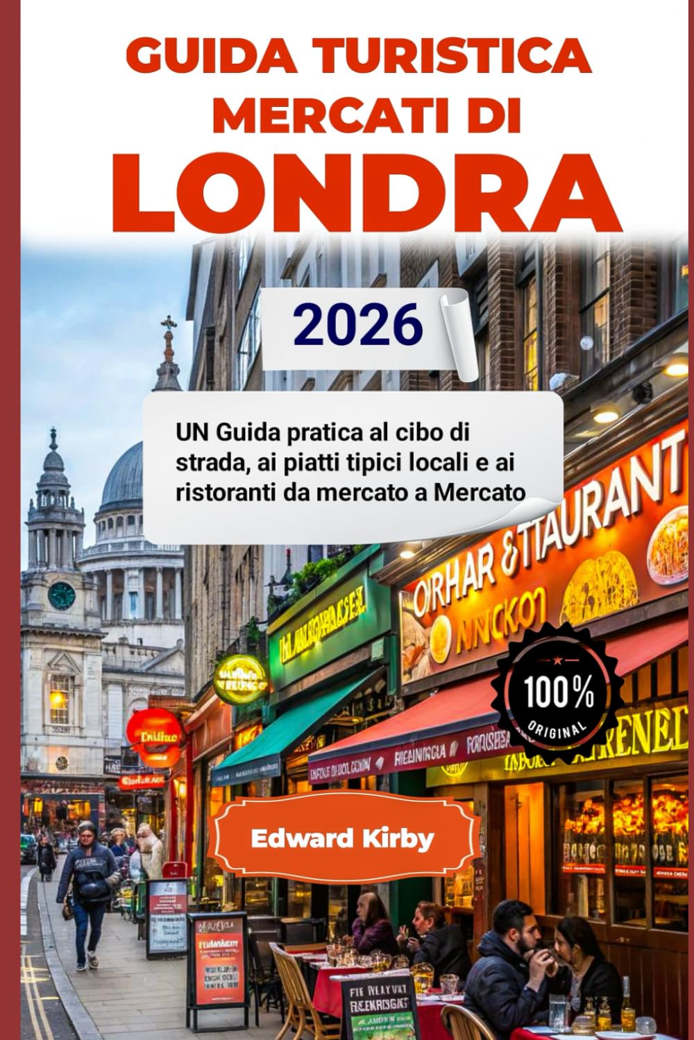 GUIDA TURISTICA MERCATI DI LONDRA 2026: UN Guida pratica al cibo di strada, ai piatti tipici locali e ai ristoranti da mercato a mercato