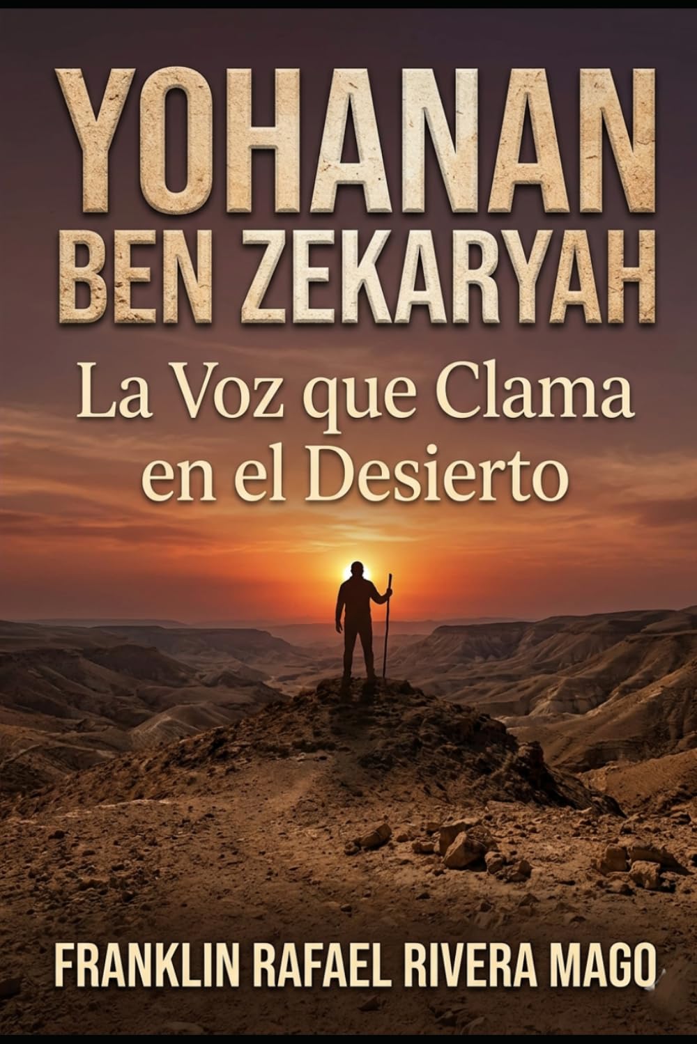 YOHANAN BEN ZEKARYAH: La Voz que Clama en el Desierto (Los Rostros del Destino)