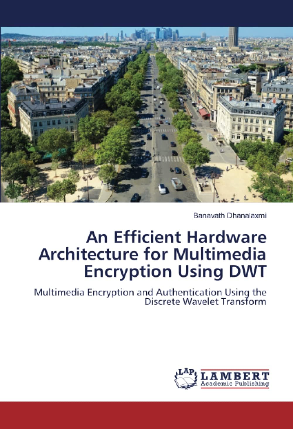 An Efficient Hardware Architecture for Multimedia Encryption Using DWT: Multimedia Encryption and Authentication Using the Discrete Wavelet Transform