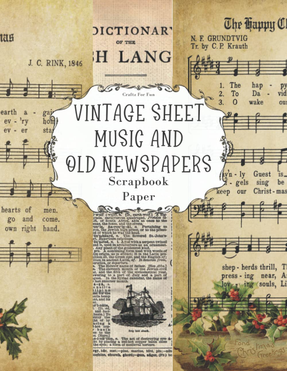 Independently published Vintage Sheet Music and Old Newspapers Scrapbook Paper: Over 100 Single-Sided Images of Old Music Notes, Compositions & Songs to Cut Out and Collage, Great for Scrapbooking & Craft