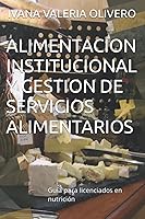 Vista 1 de ALIMENTACION INSTITUCIONAL Y GESTION DE SERVICIOS ALIMENTARIOS Guía para licenciados en nutrición (Spanish Edition)