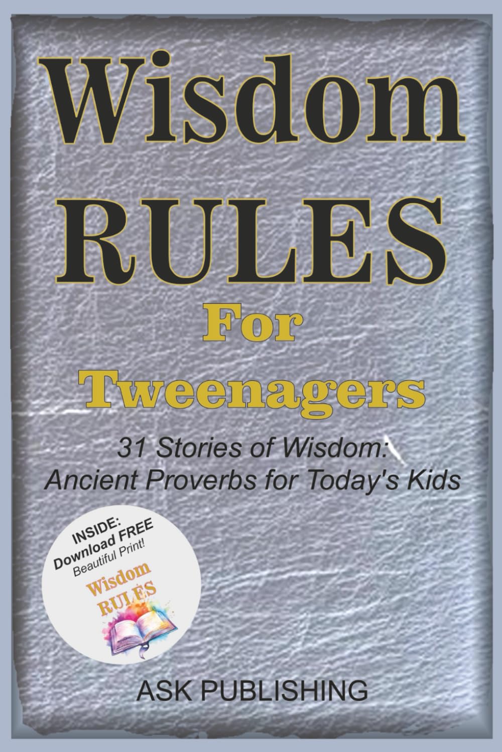 Wisdom Rules for Tweenagers: 31 Stories of Wisdom and Ancient Proverbs for Today's Kids