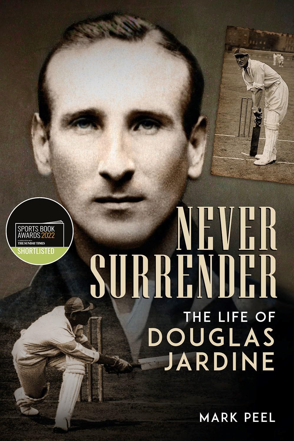 Never Surrender The Life of Douglas Jardine by Mark Peel (Hardback Book)