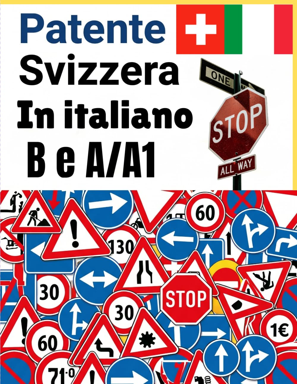 Patente Svizzera in Italiano: Guida Completa per Categorie B, A e A1, segnali stradali, Quiz e manuale