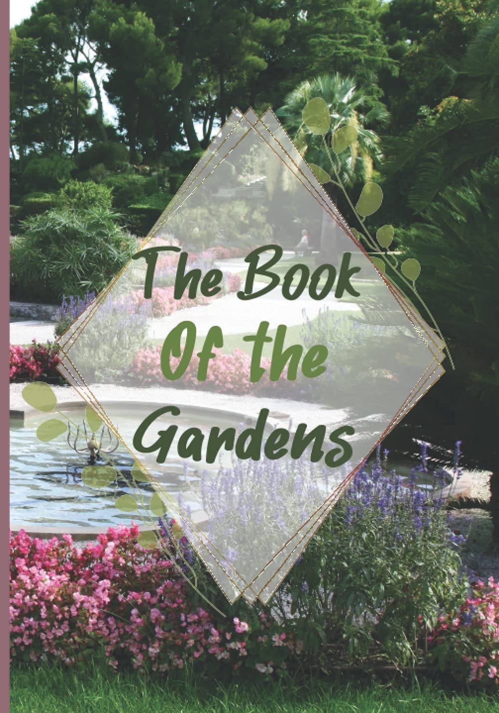 The Book of the Gardens: Colorful and calming picture book for the elderly, people with Alzheimer's or dementia. Beautiful photos of gardens with short positive statements. Senior picture book.
