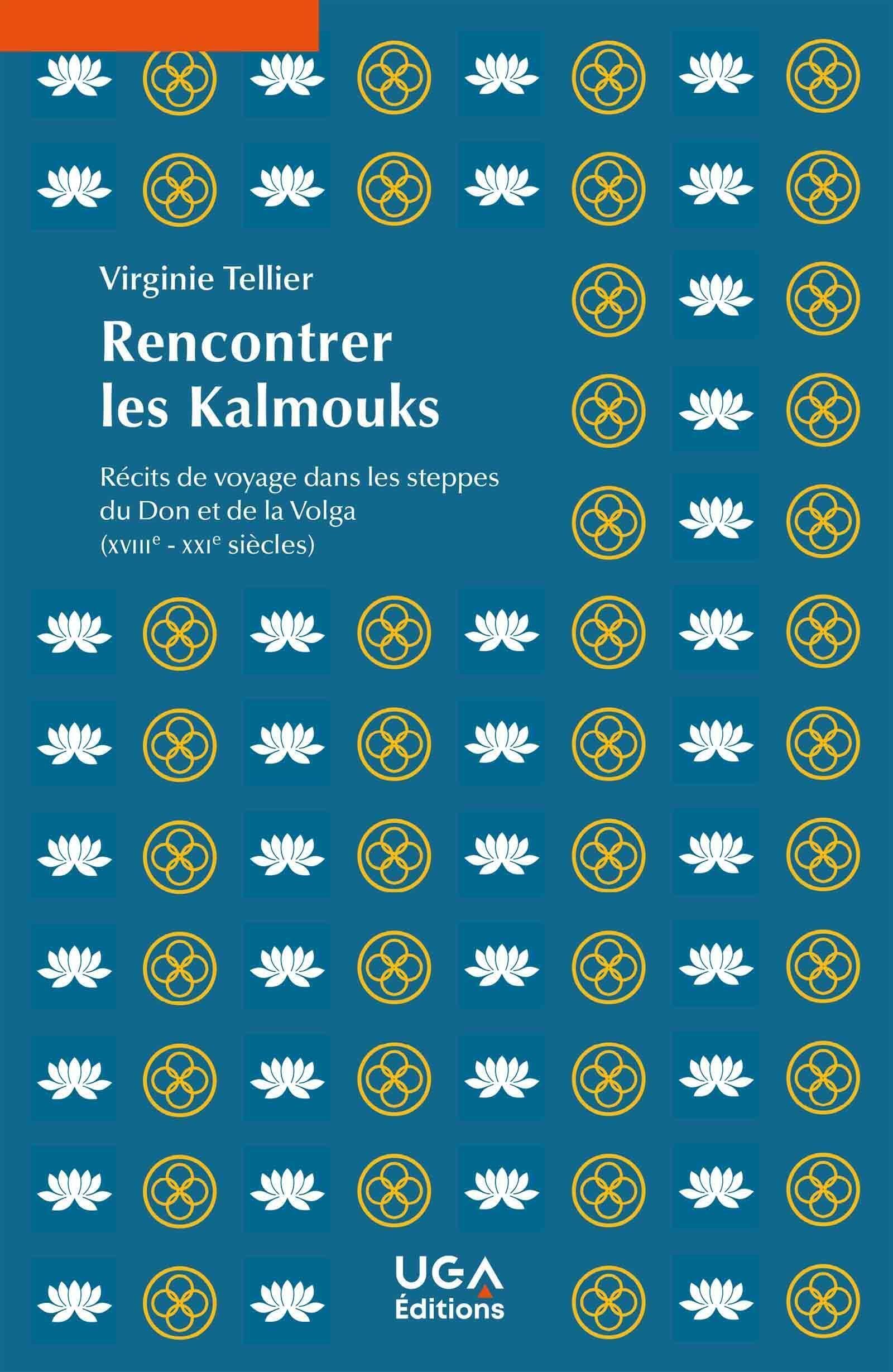 Rencontrer les Kalmouks: Récits de voyage dans les steppes du Don et de la Volga (XVIIIe - XXIe siècles)