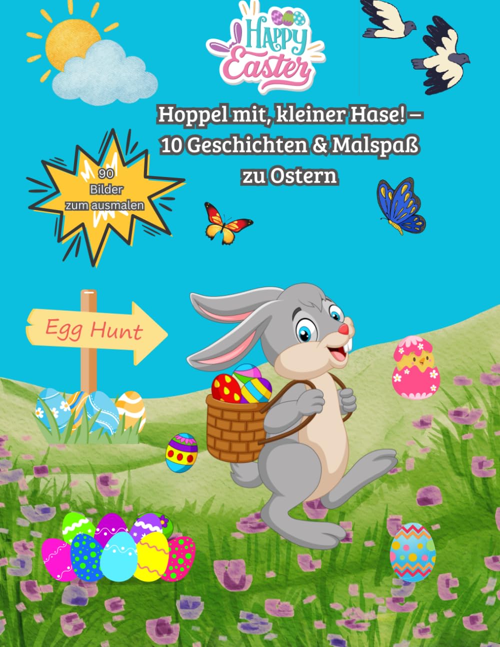 Hoppel mit, kleiner Hase! – Oster-Malspaß und fröhliche Geschichten für Kinder: Bunte Ostertage – Ein zauberhaftes Ausmal- und Geschichtenbuch für kleine Künstler