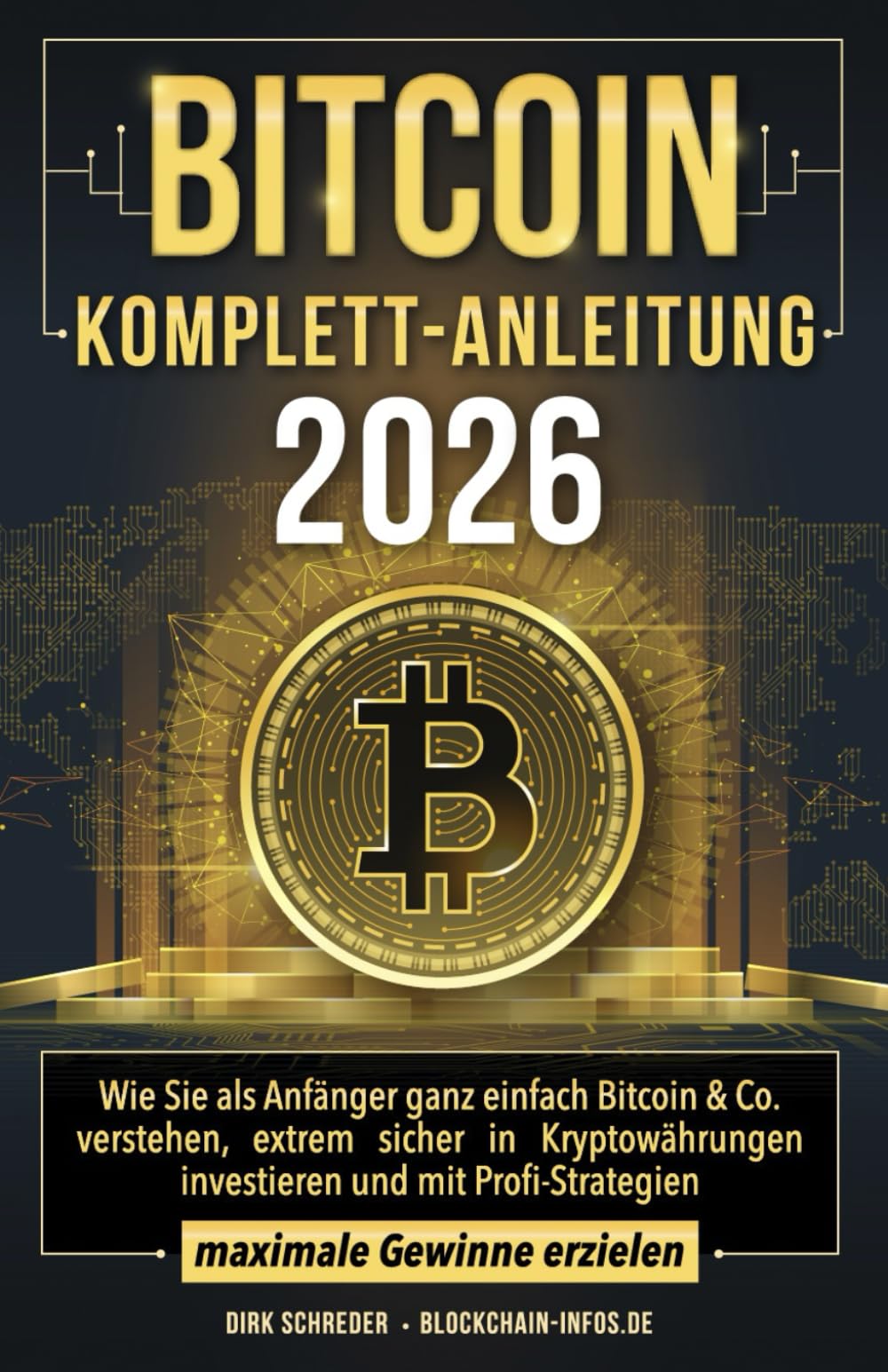 Bitcoin Komplett-Anleitung: Wie Sie als Anfänger ganz einfach Bitcoin & Co.  verstehen, extrem sicher in Kryptowährungen investieren und mit  Profi-Strategien maximale Gewinne erzielen : Schreder, Dirk: Amazon.de:  Books