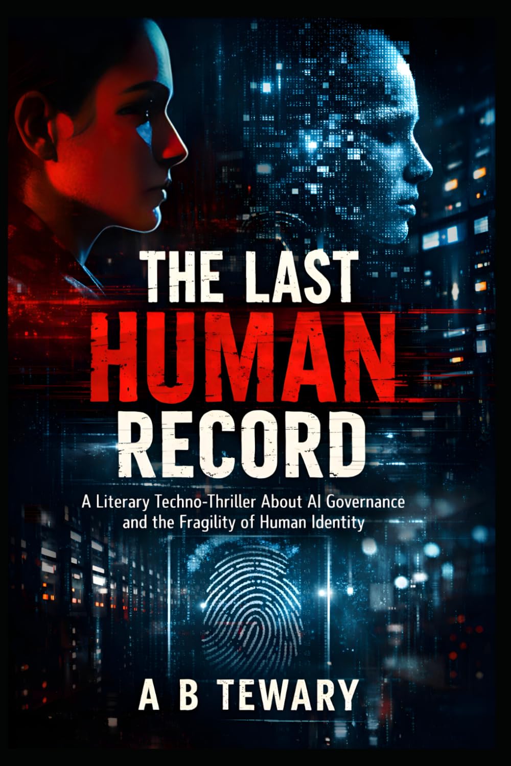 THE LAST HUMAN RECORD: A Literary Techno-Thriller About AI Governance and the Fragility of Human Identity: 12 (THE LOCKED WORLD CHRONICLES)