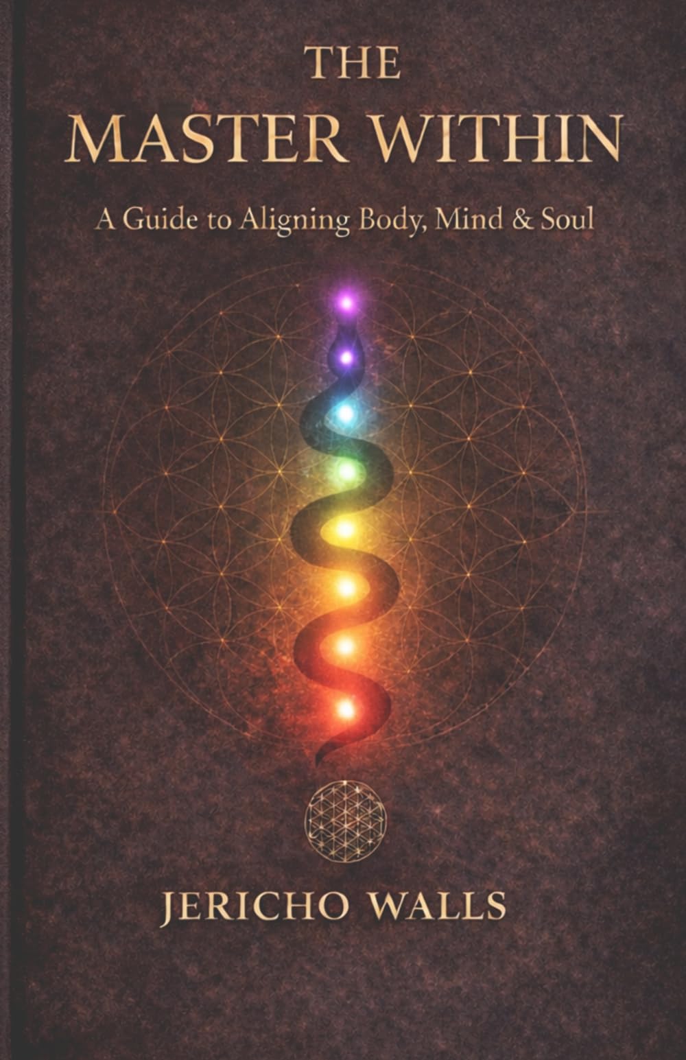 The Master Within: A Guide to Aligning Body, Mind & Soul