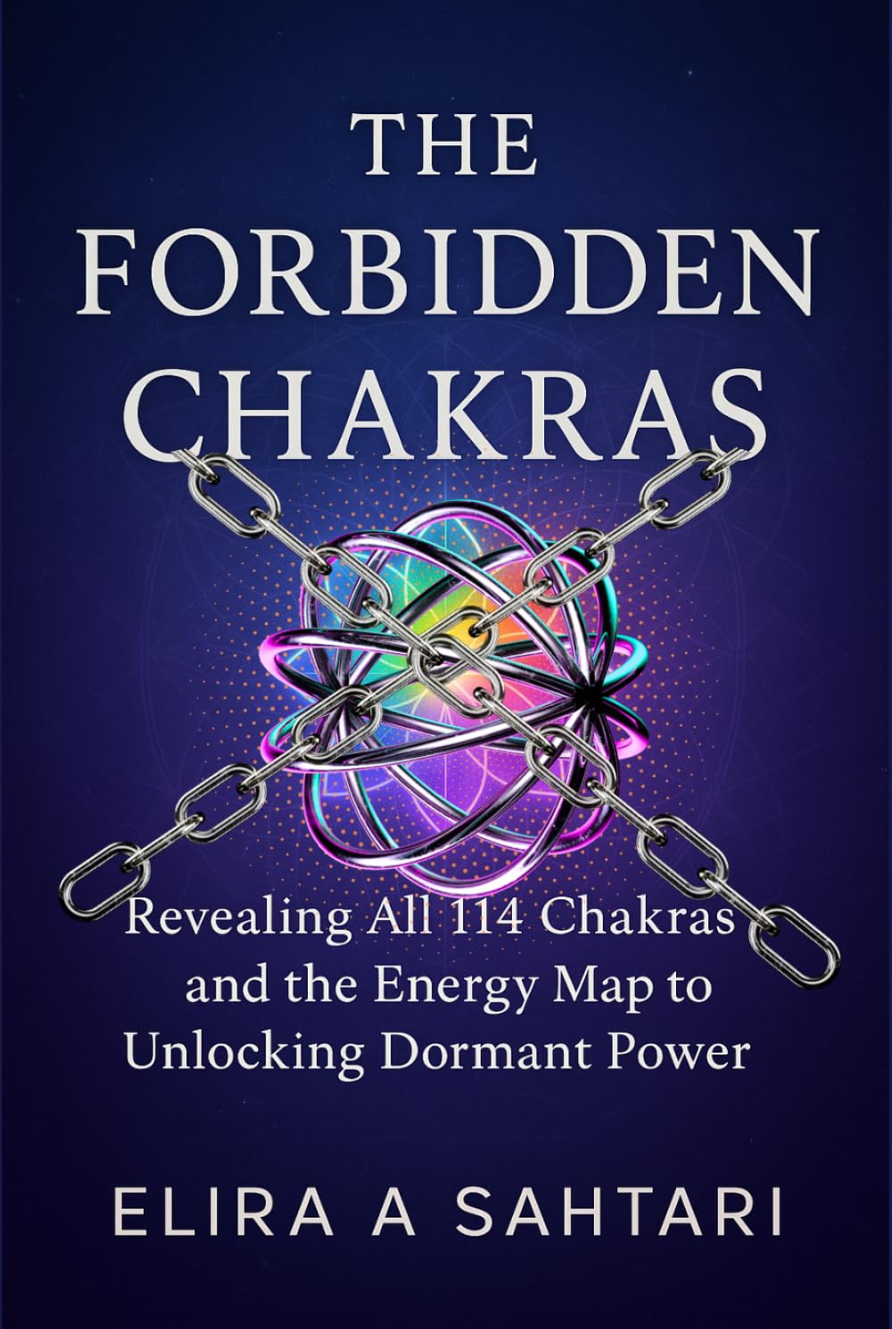 THE FORBIDDEN CHAKRAS: Revealing ALL 114 Chakras and The Energy Map to Unlocking Dormant POWER