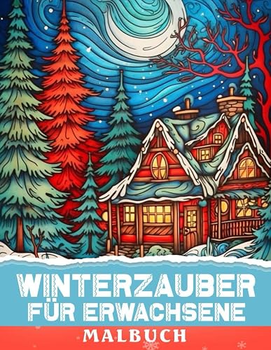 Winterzauber Malbuch Für Erwachsene: Sammlung von beeindruckenden Bildern mit bezaubernden Winterlandschaften, wunderschönen Landschaften und niedlichen Schneemännern.