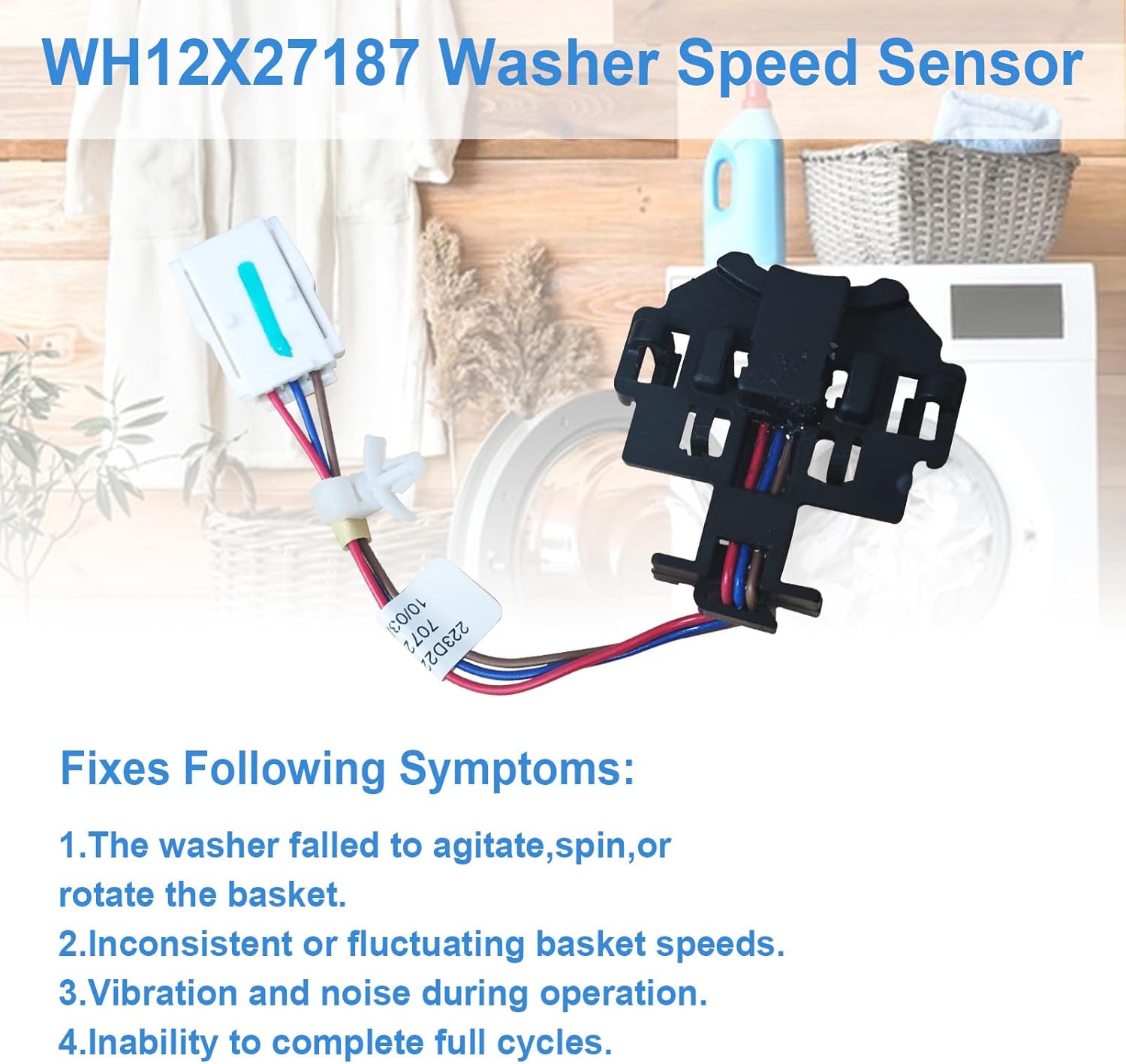 WH12X27187 Washer Speed Sensor Replacement WH12X27187 AP6328287 4588074 Compatible With GE Haier Washing Machines Models GUD24ESSM0WW GUD24GSSM0WW GUD27ESSM0WW GUD27GSPM0DG 4588074 PS12343358