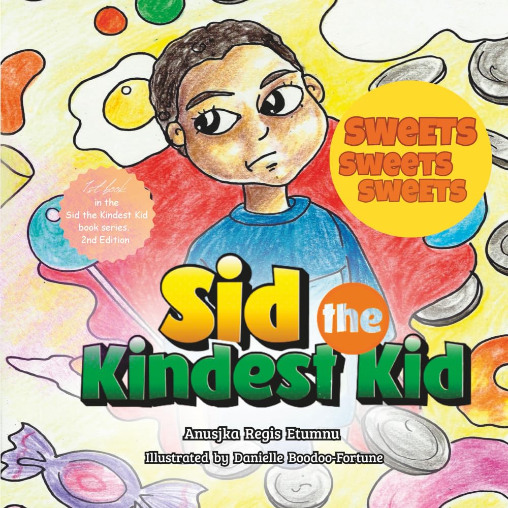 Sid the Kindest Kid: Sweets Sweets Sweets - A Children’s Book About Kindness, Sharing, Friendship, Empathy, and Social Emotional Learning (SEL) for ... (Sid the Kindest Kid Book 1) Revised Edition