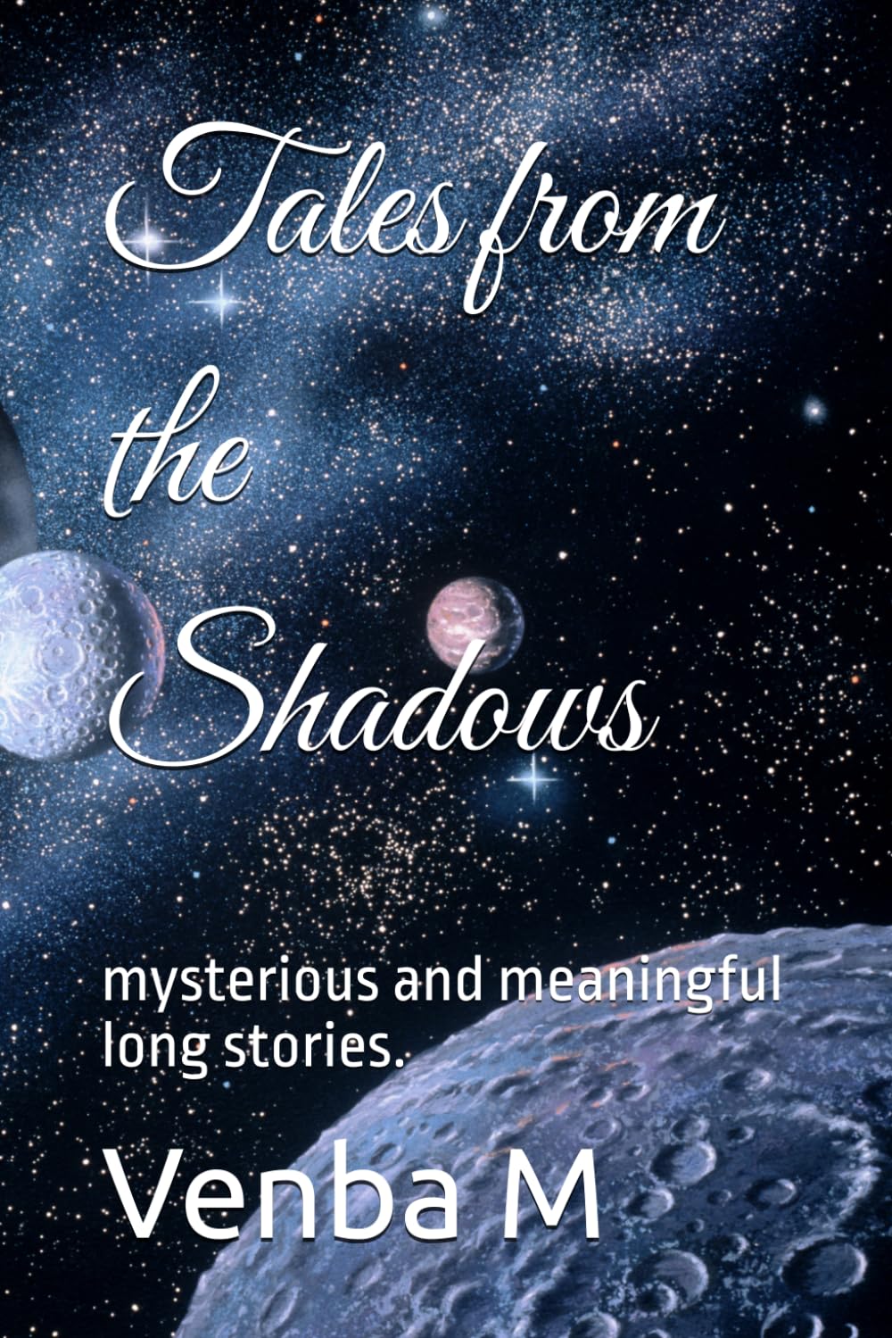 Tales from the Shadows: mysterious and meaningful long stories.