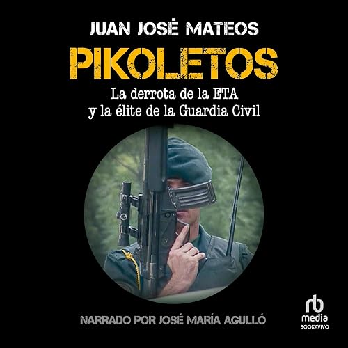 Pikoletos: La derrota de la ETA y la élite de la Guardia Civil