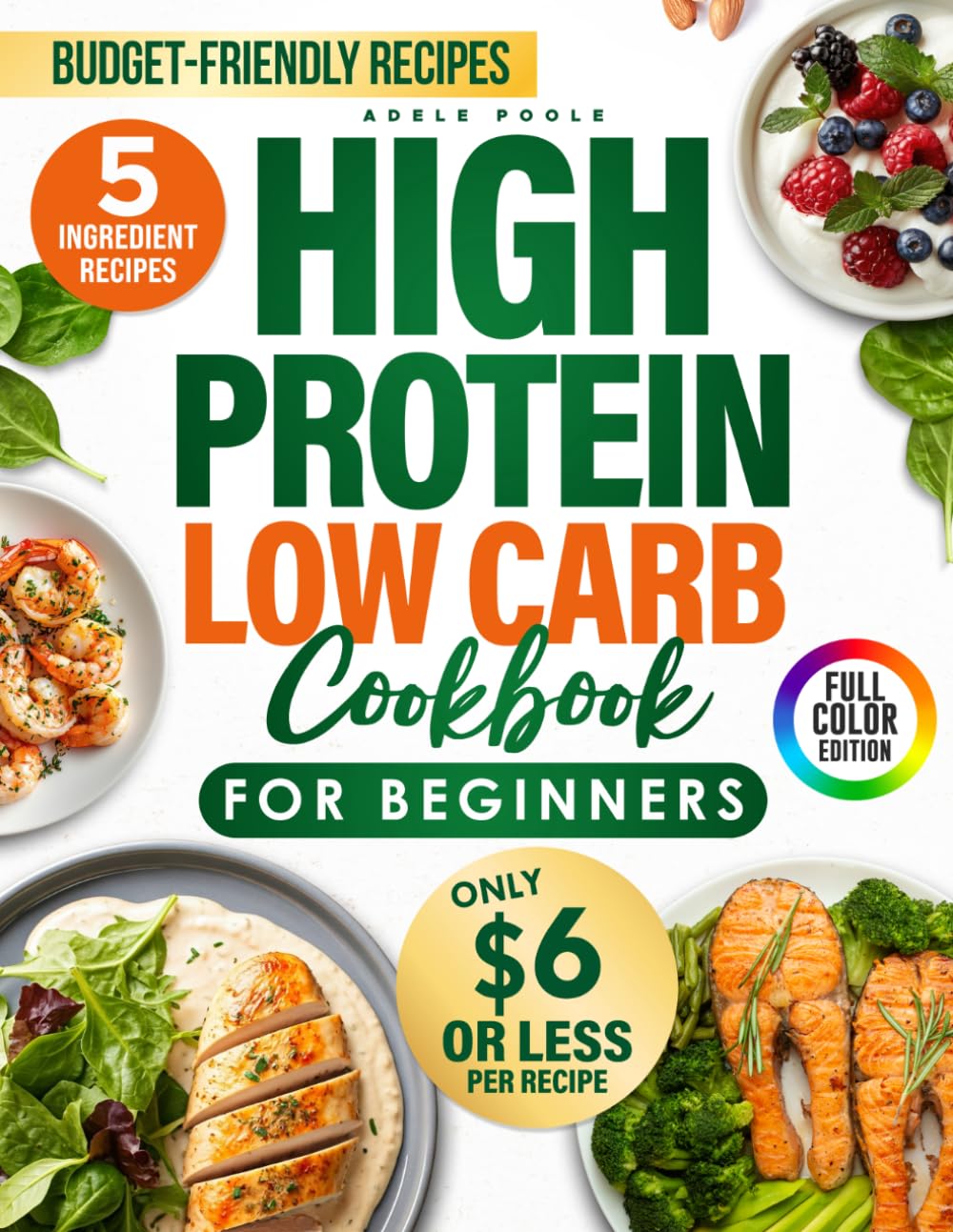 High Protein Low Carb Cookbook for Beginners: Easy 5-Ingredient Recipes to Boost Metabolism, Burn Fat, and Balance Hormones for Women Over 40