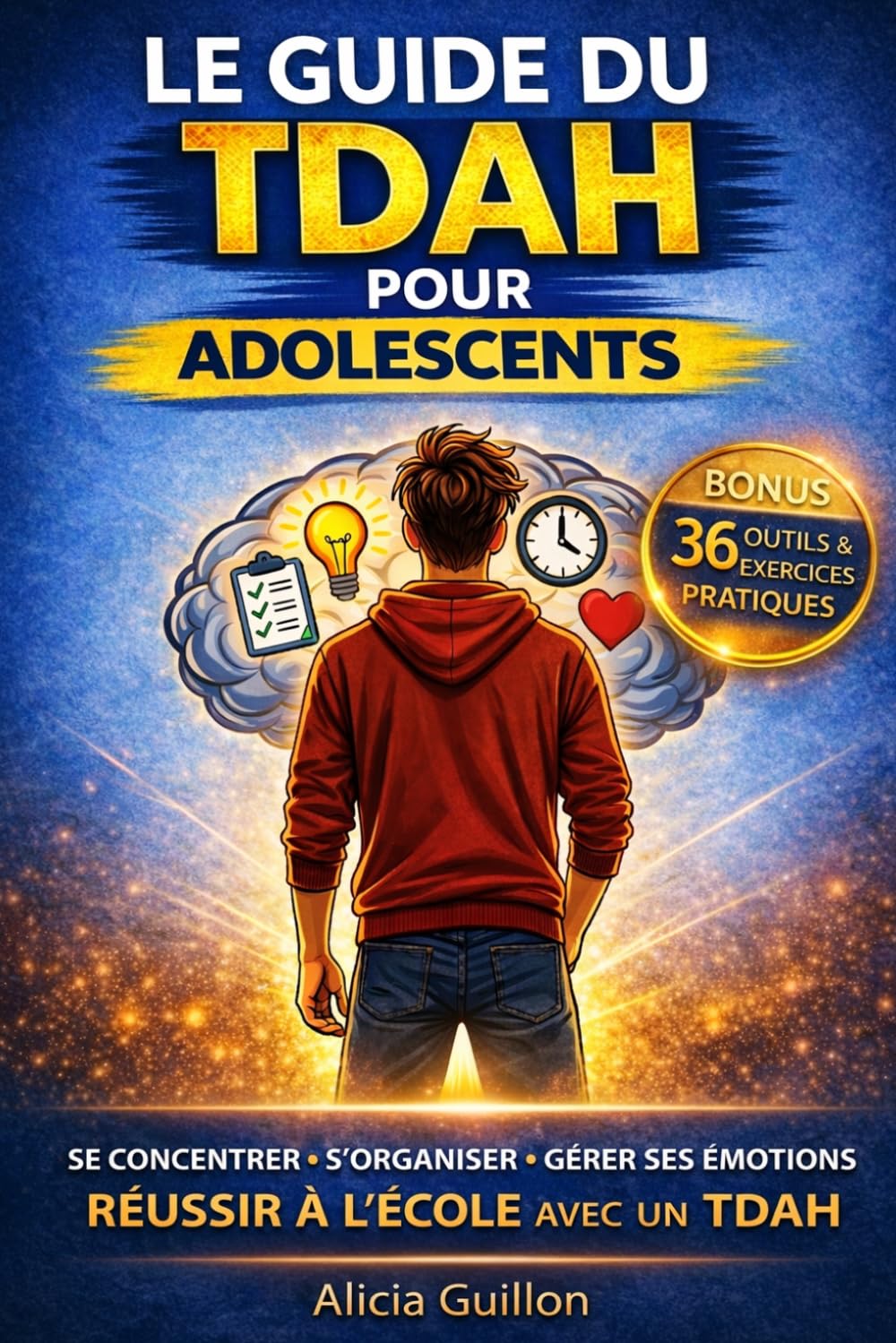 Le Guide du TDAH pour Adolescents - Ton cerveau n’est pas contre toi: Stratégies concrètes pour s'organiser, gérer ses émotions, se concentrer et ... vie d'ado et sa scolarité au collège / lycée.