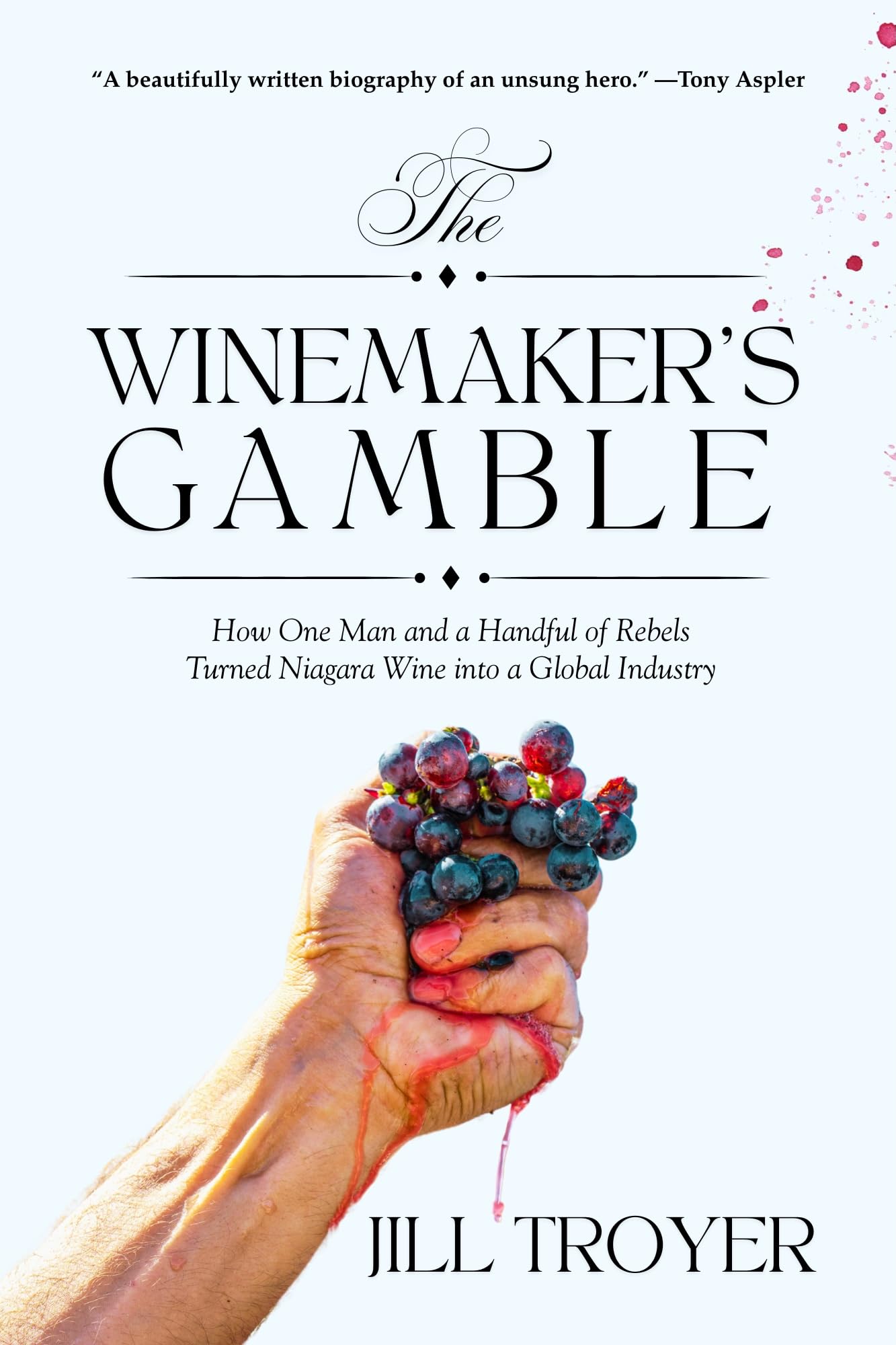 The Winemaker’s Gamble: How One Man and a Handful of Rebels Turned Niagara Wine into a Global Industry