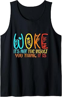WOKE It's Not The Insult You Think It Is - Feminism Quote Tank Top
