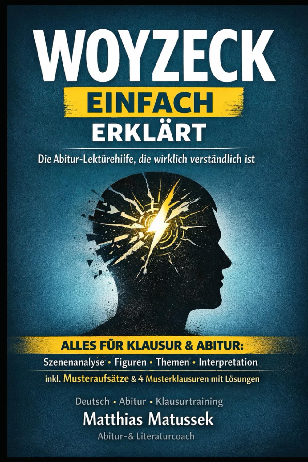 Woyzeck einfach erklärt – Die Abitur-Lektürehilfe, die wirklich verständlich ist - Szenenanalyse, Figuren, Themen, Interpretation & Musteraufsätze: ... und Musterlösungen) Deutsch Abitur 2026