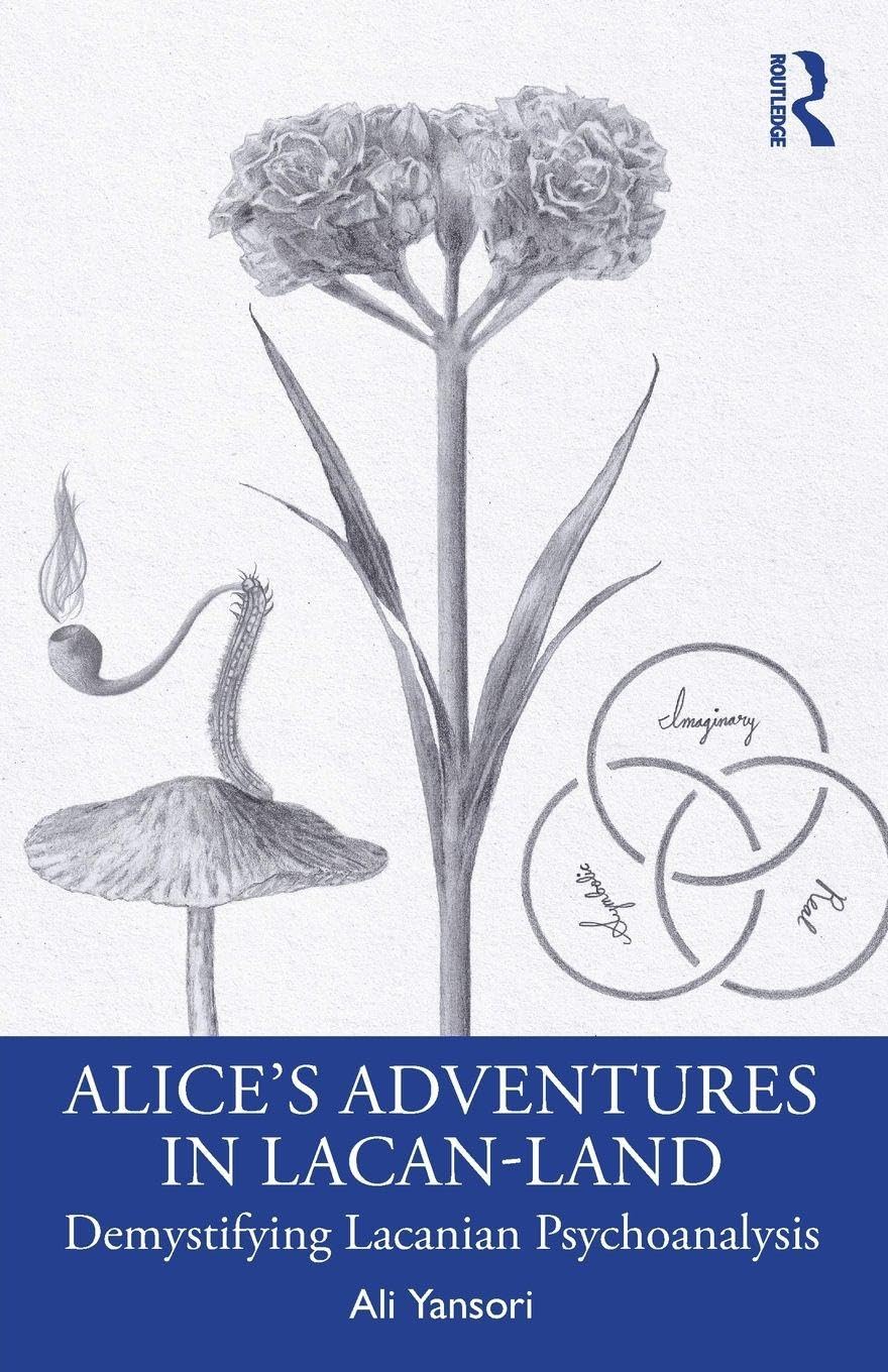 Alice’s Adventures in Lacan-Land: Demystifying Lacanian Psychoanalysis