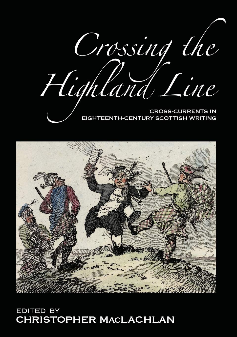Crossing the Highland Line: Cross-Currents in Eighteenth-Century Scottish Literature (ASLS Occasional Papers)