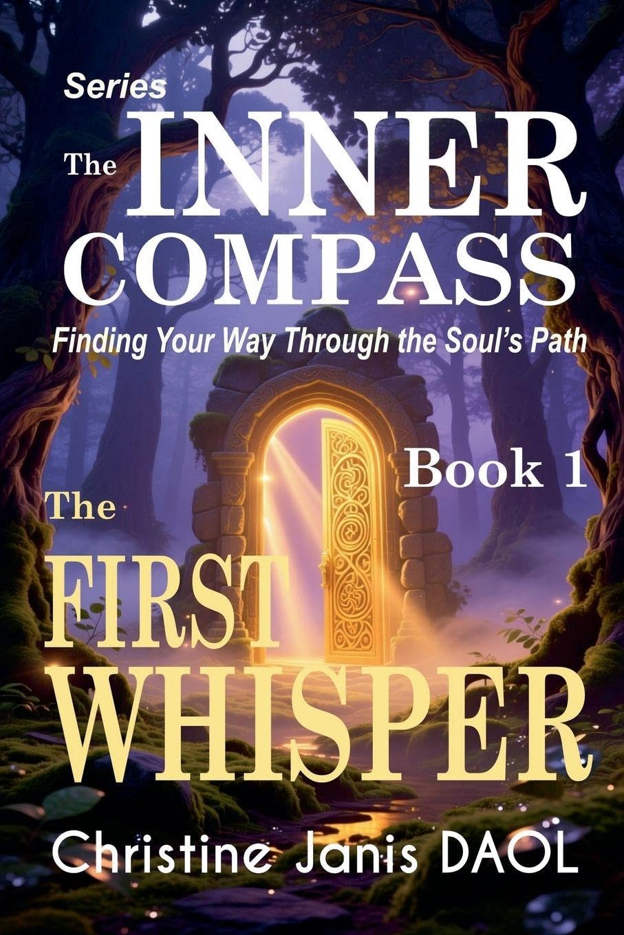 The Inner Compass: Finding Your Way Through the Soul's Path - Book 1: The First Whisper