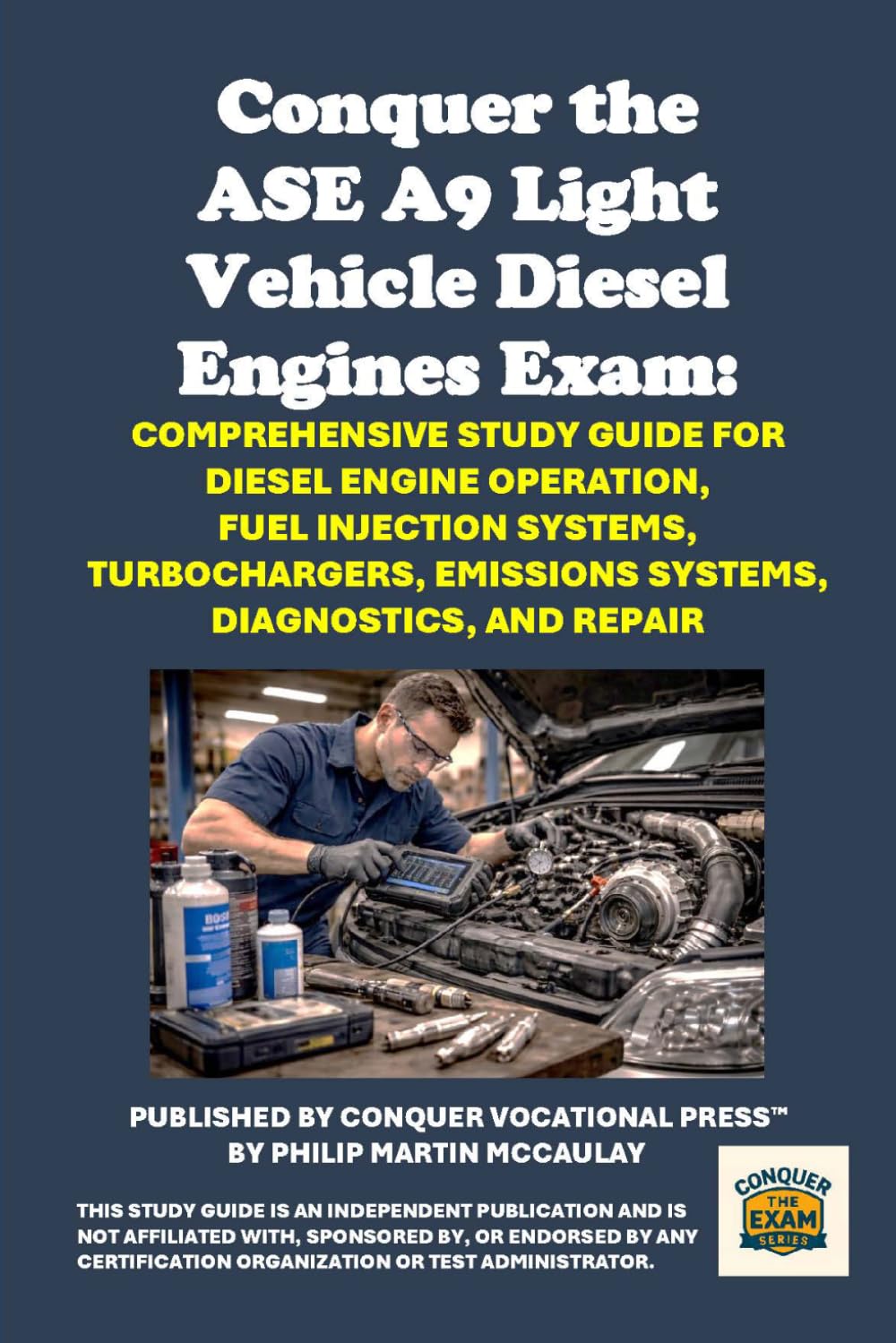 Conquer the ASE A9 Light Vehicle Diesel Engines Exam: Comprehensive Study Guide for Diesel Engine Operation, Fuel Injection Systems, Turbochargers, ... Diagnostics, and Repair (Automotive Exams)