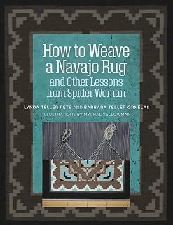 How to Weave a Navajo Rug and Other Lessons from Spider Woman
