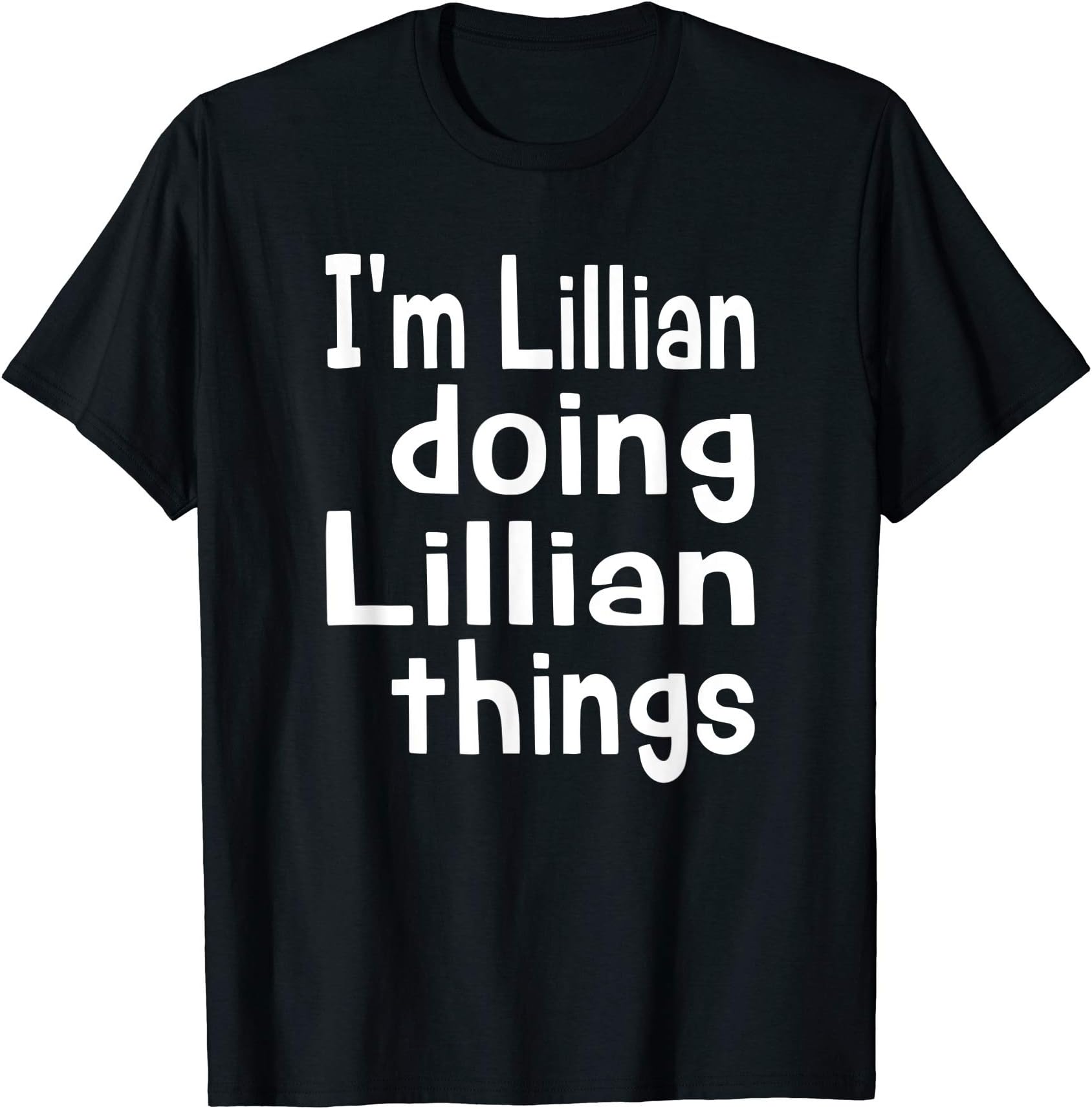 First Name Shirts LillianI'm Lillian Doing Lillian Things - First Name Personalized T-ShirtOEKO-TEX STANDARD 100