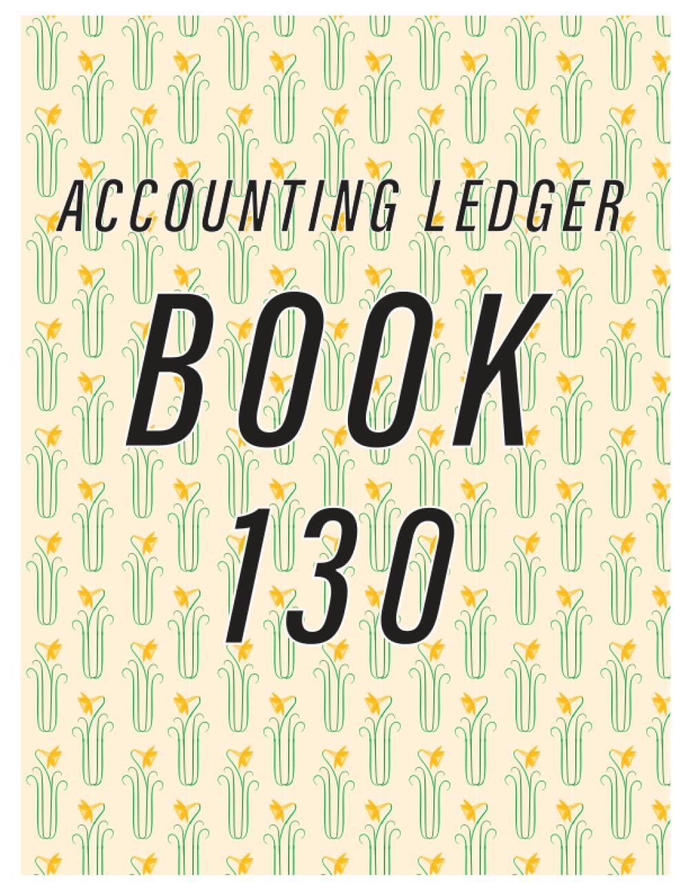 Accounting Ledger Book 130: Simple Accounting Ledger for Bookkeeping/ 130 pages: Size = 8.5 x 11 inches