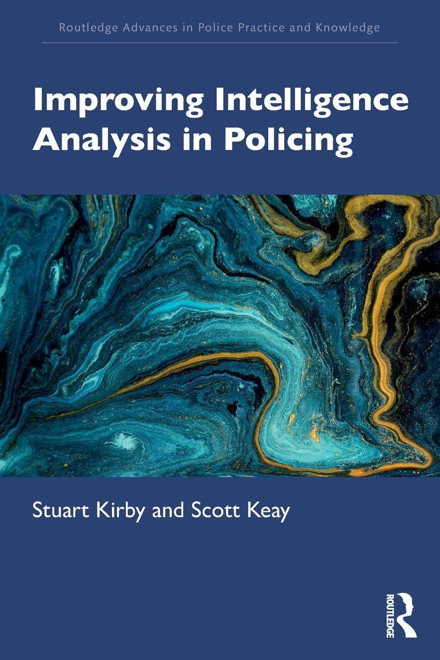 Improving Intelligence Analysis in Policing (Routledge Advances in Police Practice and Knowledge)