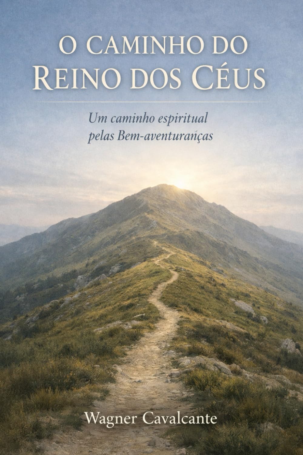 O Caminho do Reino dos Céus: Um caminho espiritual pelas Bem-aventuranças