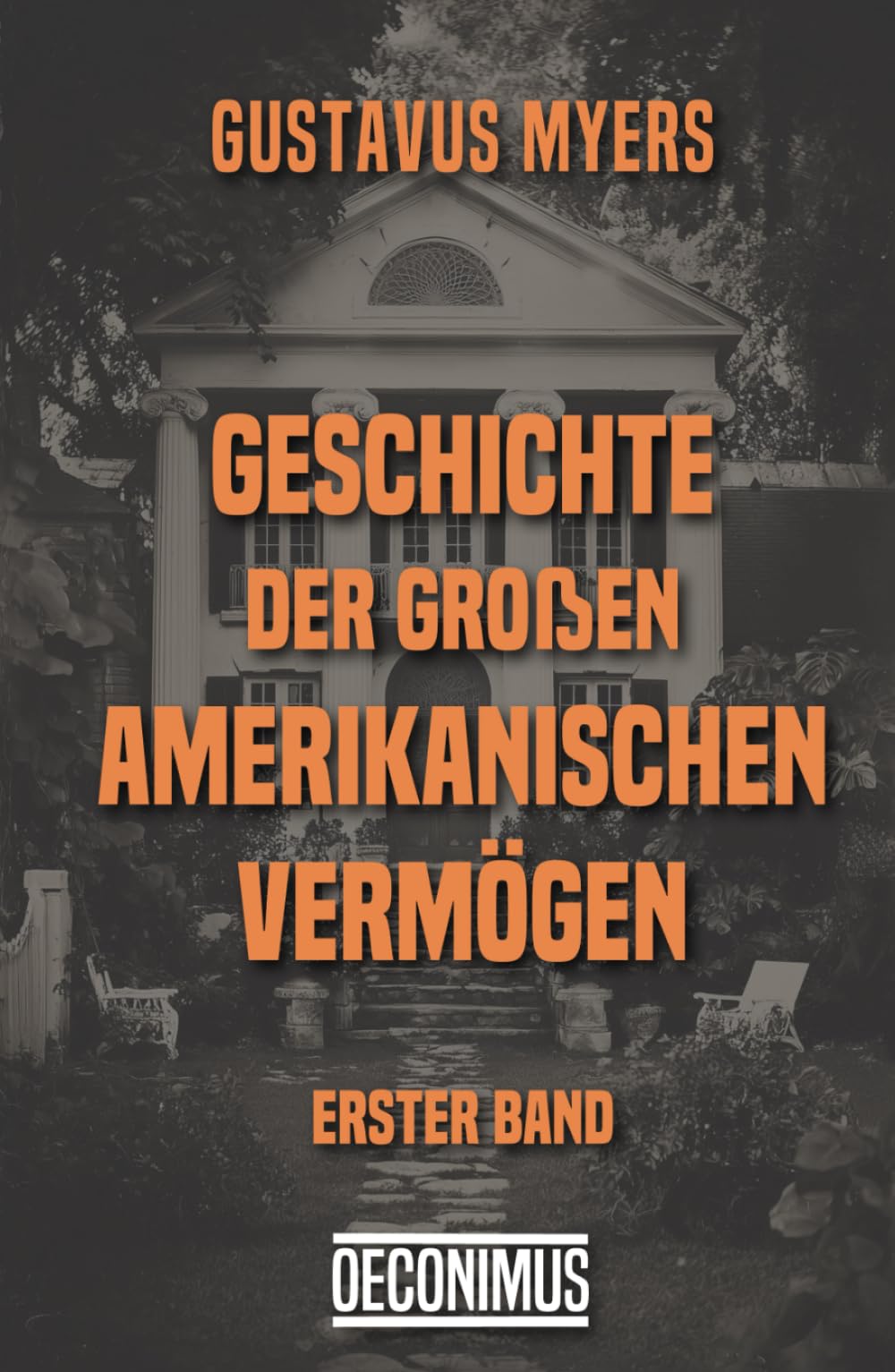 Geschichte der großen amerikanischen Vermögen: Erster Band
