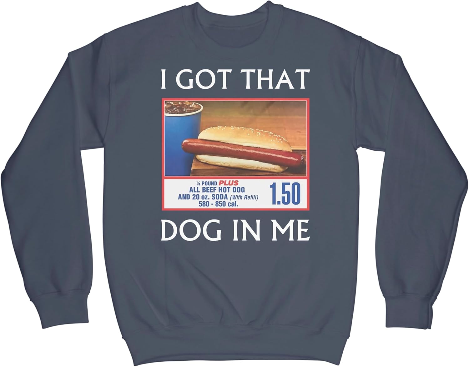 LIBBY'S BENCHMARK27 DESIGNS I Got That Dog in Me Sweatshirt Hot Dogs Sweater Fast Food Shirt