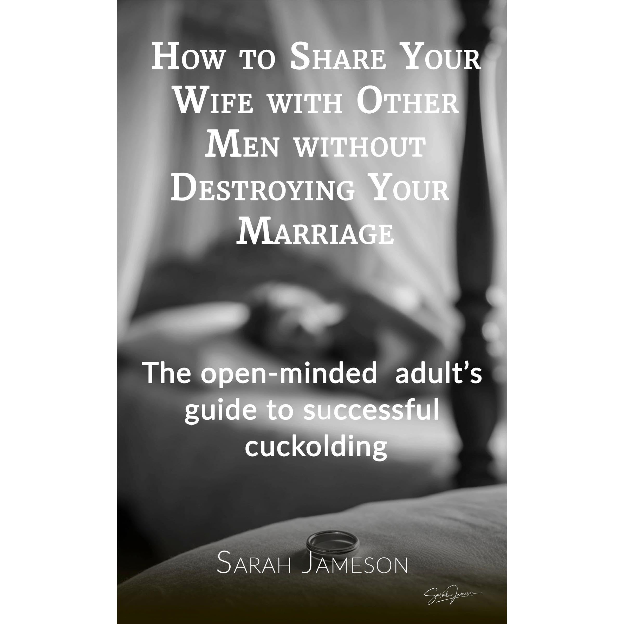 How to share your wife with other men without destroying your marriage