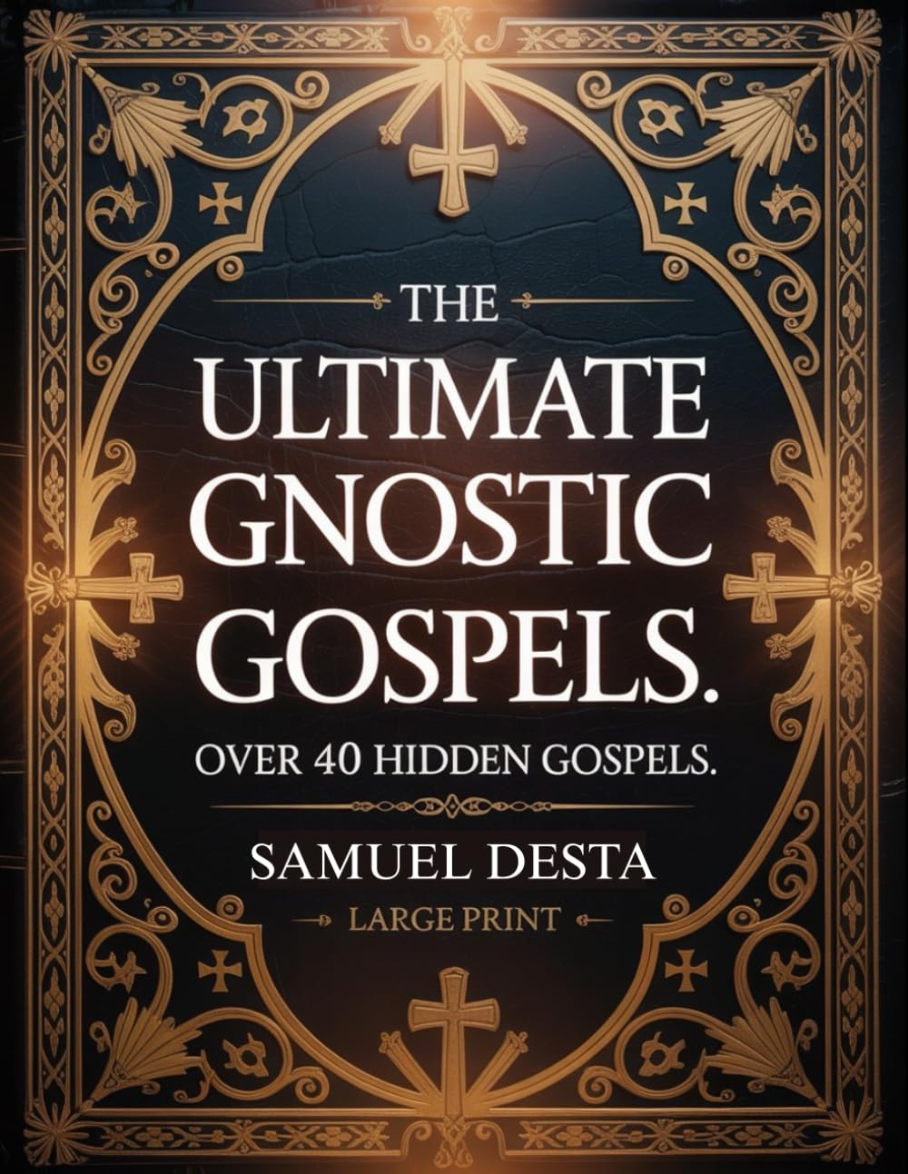 The Ultimate Gnostic Gospels – LARGE PRINT: The Forbidden Teachings of Mary Magdalene, Thomas, Judas, Philip, Sophia, and the Lost Books of Early ... from the Gnostic Gospels Bible Collection