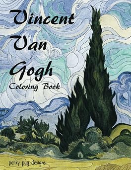 Vincent Van Gogh Coloring Book 22 Classics to Color Including Starry Night, Irisis, Self Portrait, The Night Cafe and Many More. The Perfect Gift ... Kids and Anyone Who Loves Vincent Van Gogh
