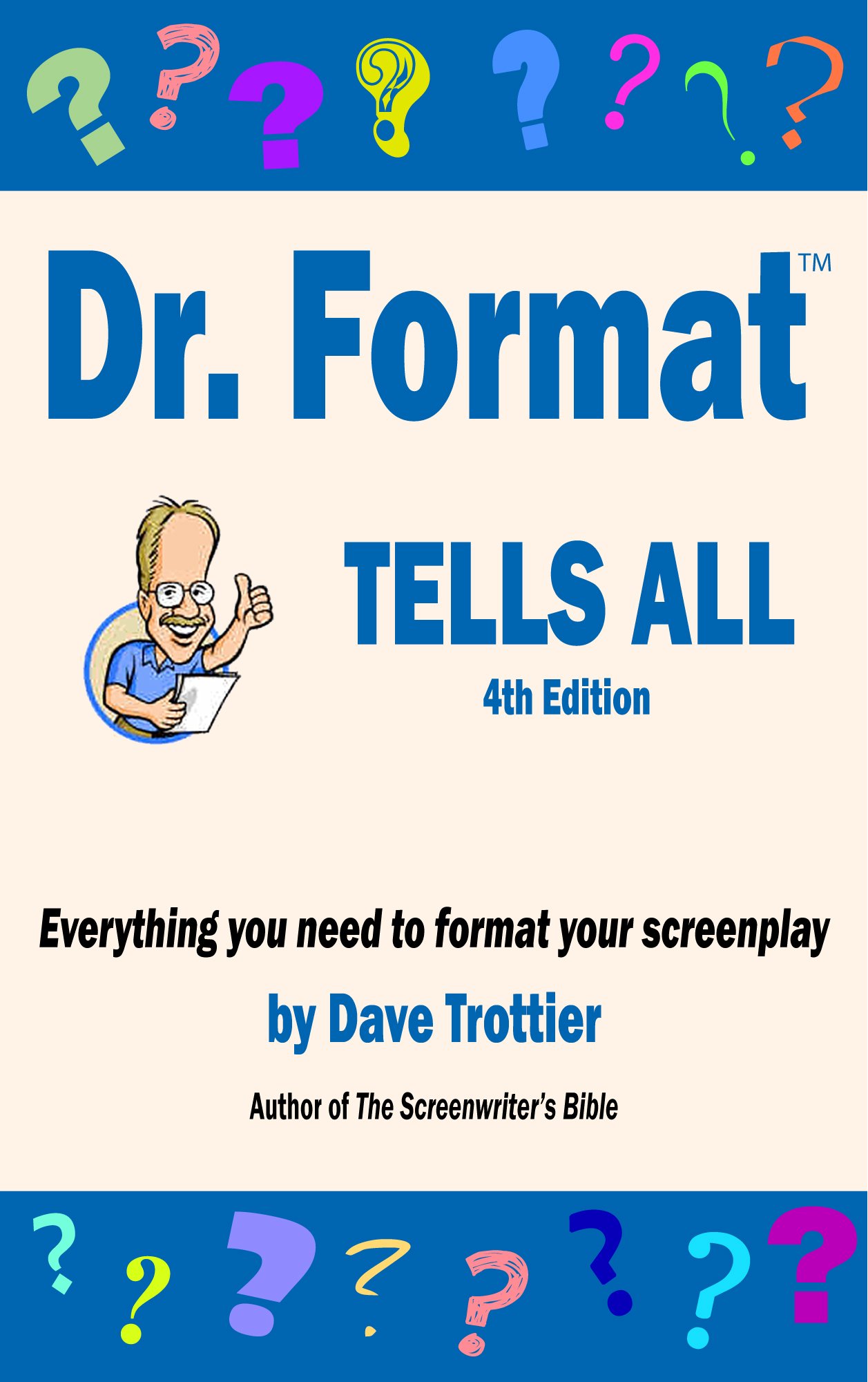 Dr. Format Tells All: Everything you need to format your screenplay (2022 edition)