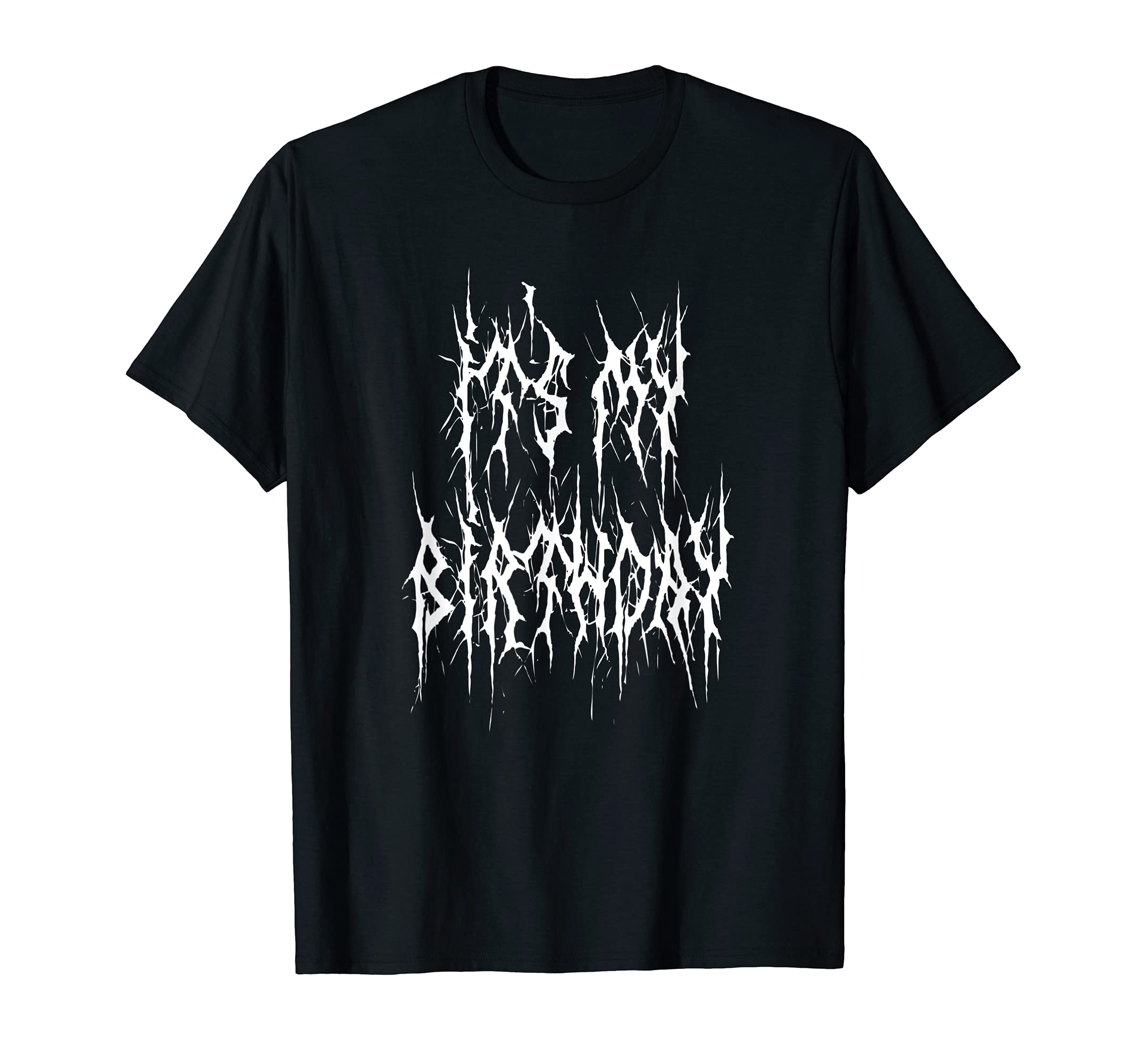 Death Metal Birthday DesignsIt's My Birthday Death Metal Black Metal Unreadable Text Fun T-ShirtOEKO-TEX STANDARD 100