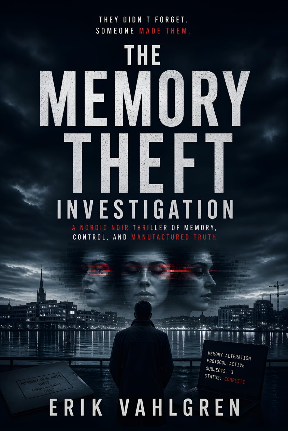 The Memory Theft Investigation: A Nordic Noir Thriller of Memory, Control, and Manufactured Truth