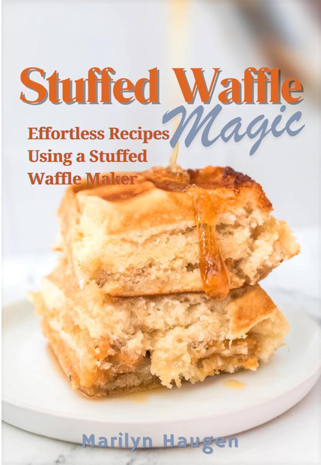Stuffed Waffle Magic Effortless Recipes Using a Stuffed Waffle Maker